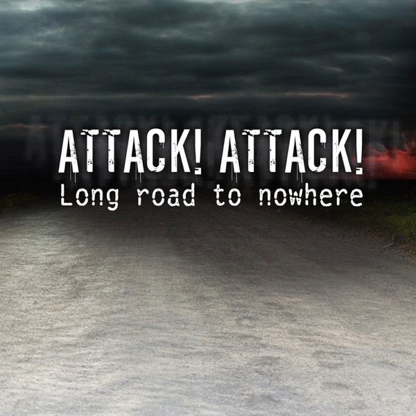 Attack Attack! Long Road To Nowhere, 2013