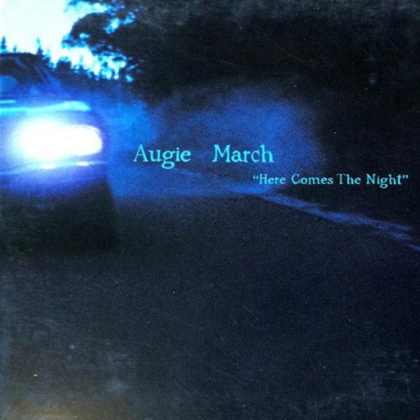 Album Augie March - Here Comes The Night