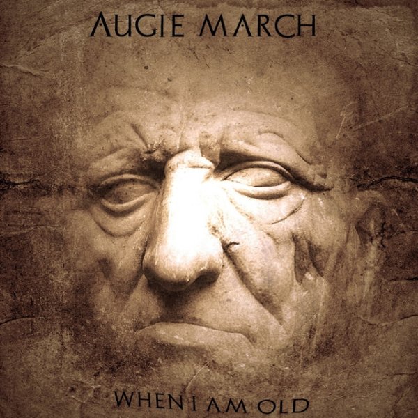Augie March When I Am Old, 2018