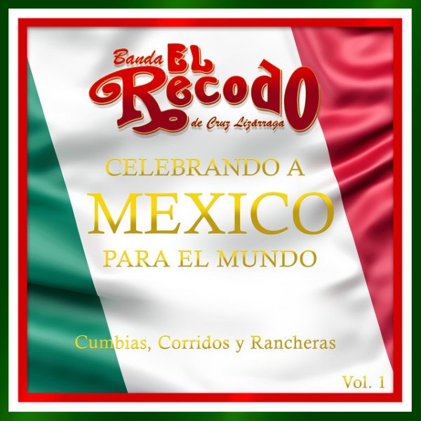 Album Banda El Recodo - Celebrando a Mexico para el Mundo, Vol. 1