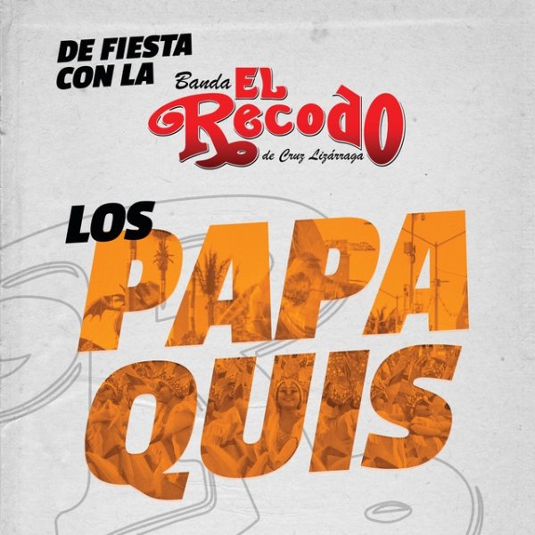 Album Banda El Recodo - Los Papaquis