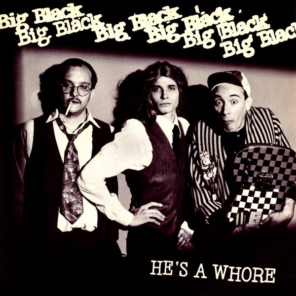 Album Big Black - He’s a Whore