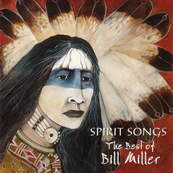 Spirit Songs: The Best Of Bill Miller Album 