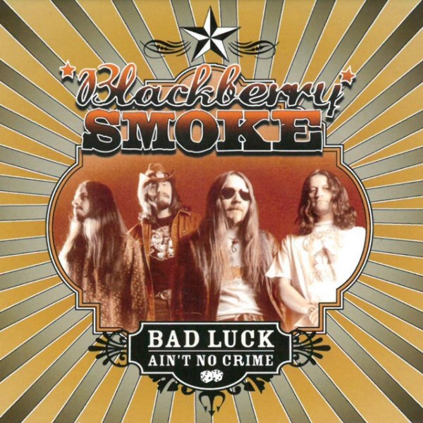 Blackberry Smoke Bad Luck Ain't No Crime, 2004