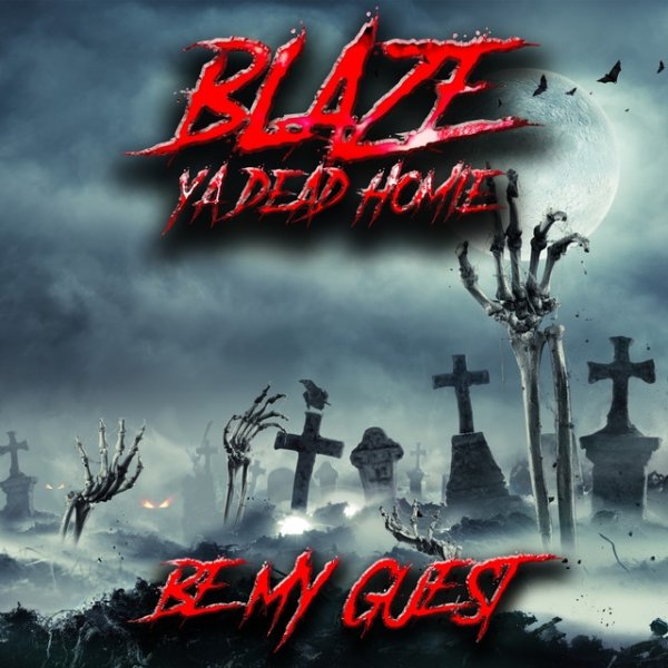 Album Blaze Ya Dead Homie - Be My Guest