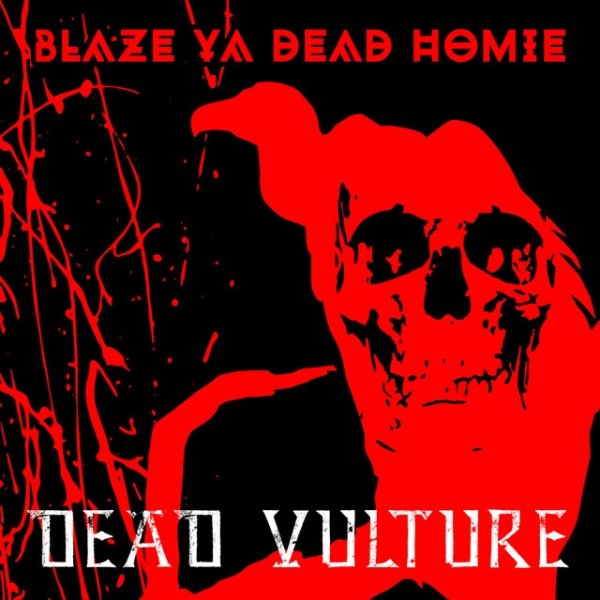 Blaze Ya Dead Homie Dead Vulture, 2016
