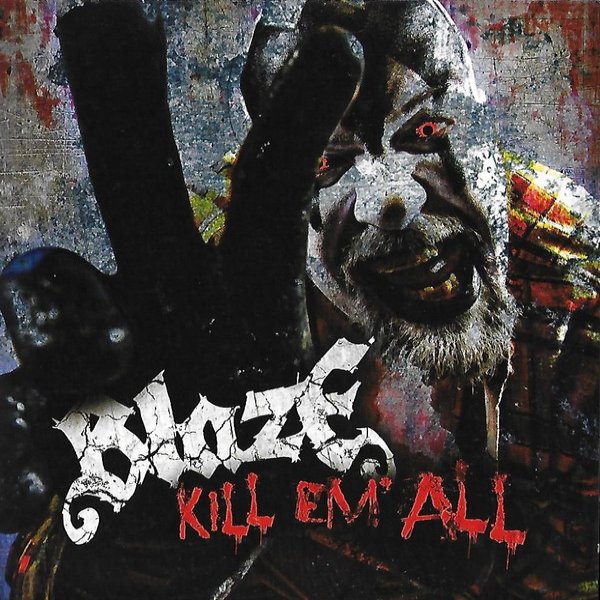 Album Blaze Ya Dead Homie - Kill Em