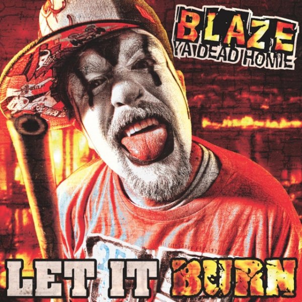 Album Blaze Ya Dead Homie - Let It Burn