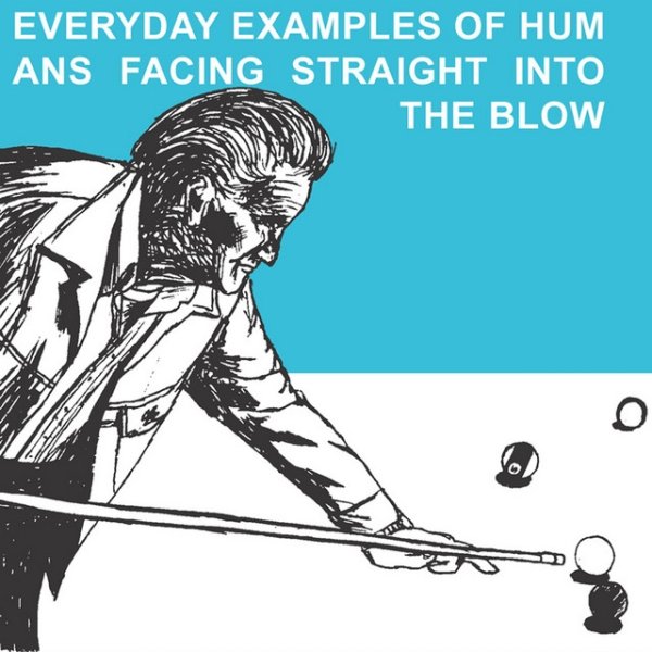 Everyday Examples of Humans Facing Straight Into the Blow (Reissue) Album 