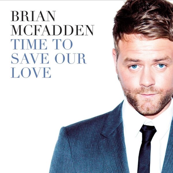 Brian McFadden Time To Save Our Love, 2013