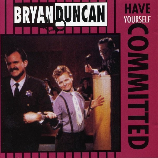 Album Bryan Duncan - Have Yourself Committed