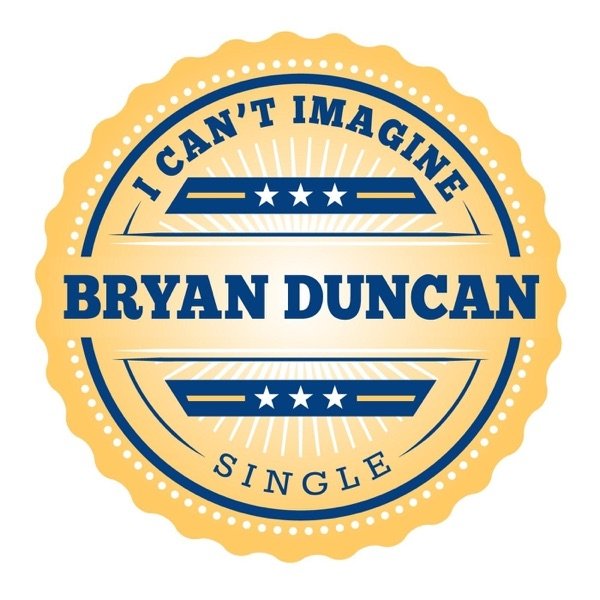Bryan Duncan I Can't Imagine, 2014