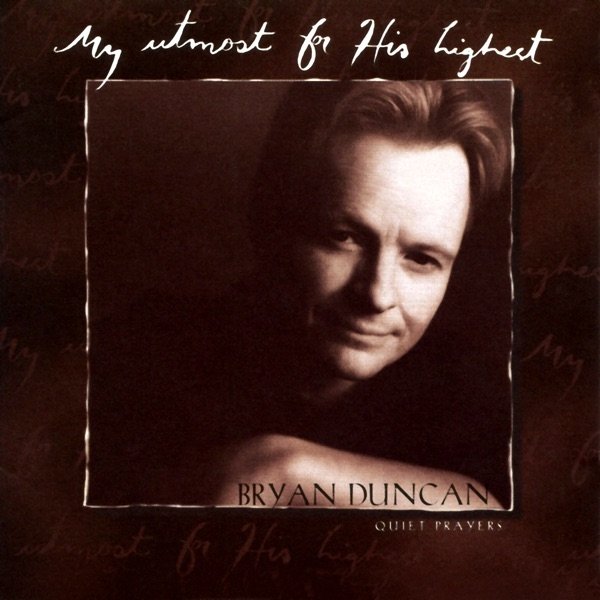 Bryan Duncan My Utmost for His Highest, 1995