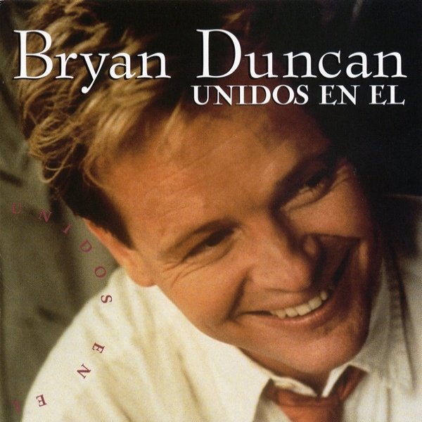Album Bryan Duncan - Unidos En El