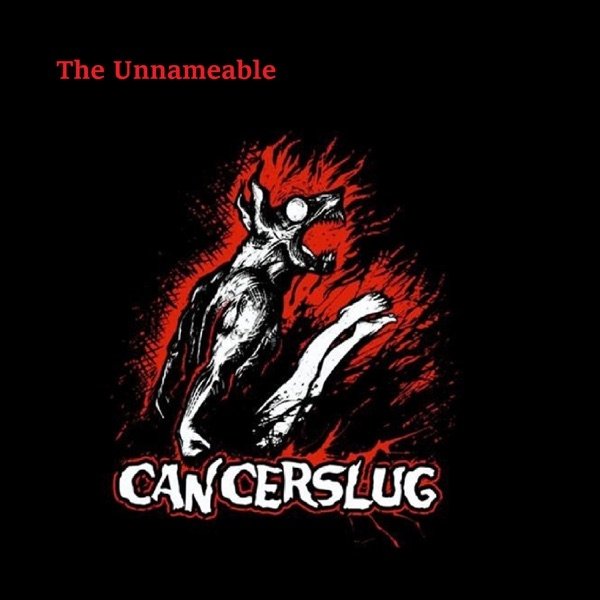 Album Cancerslug - The Unnameable