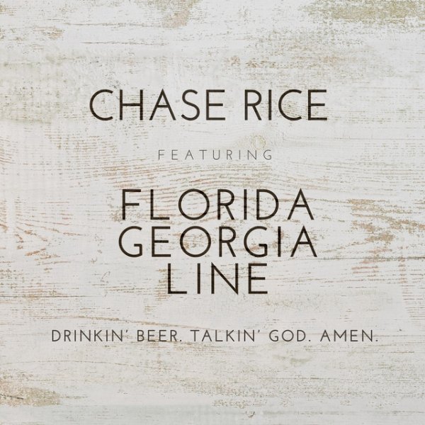 Album Chase Rice - Drinkin’ Beer. Talkin’ God. Amen.