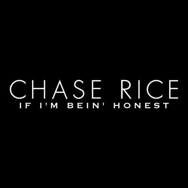 Chase Rice If I'm Bein' Honest, 2017