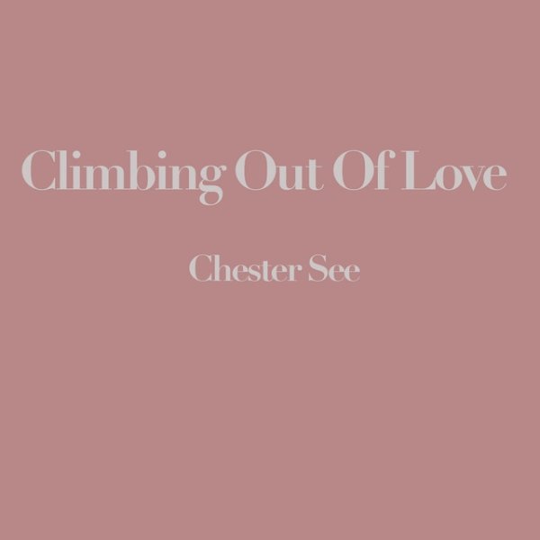 Chester See Climbing Out of Love, 2018