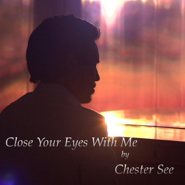 Album Close Your Eyes With Me - Chester See
