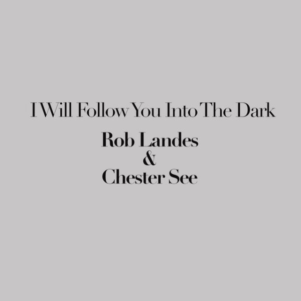 Chester See I Will Follow You Into The Dark, 2017