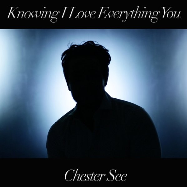 Album Knowing I Love Everything You - Chester See