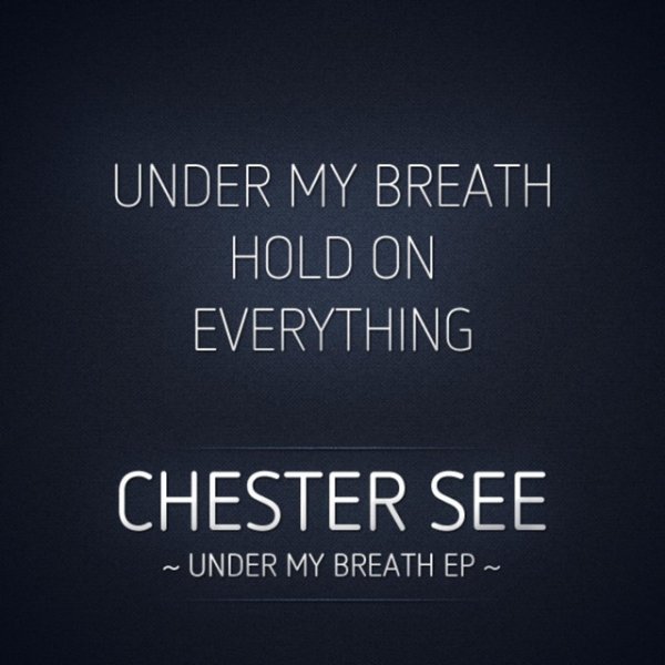 Chester See Under My Breath, 2011