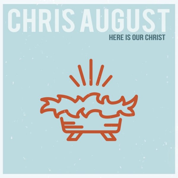 Album Chris August - Here is Our Christ
