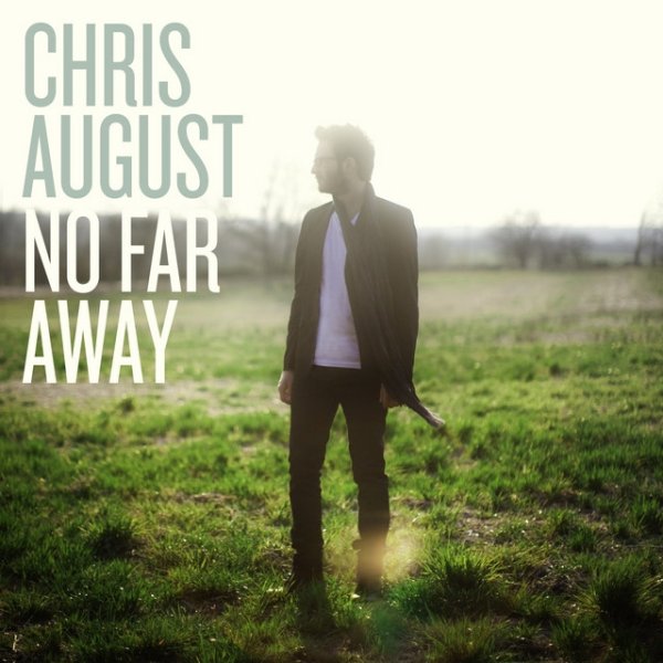 Chris August No Far Away, 2010