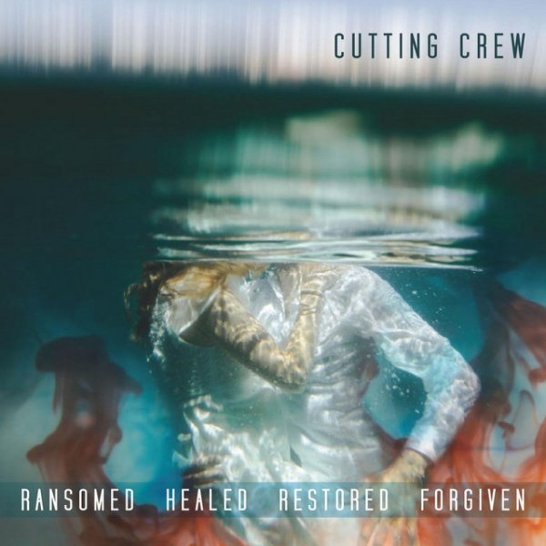 Album Cutting Crew - Ransomed Healed Restored Forgiven