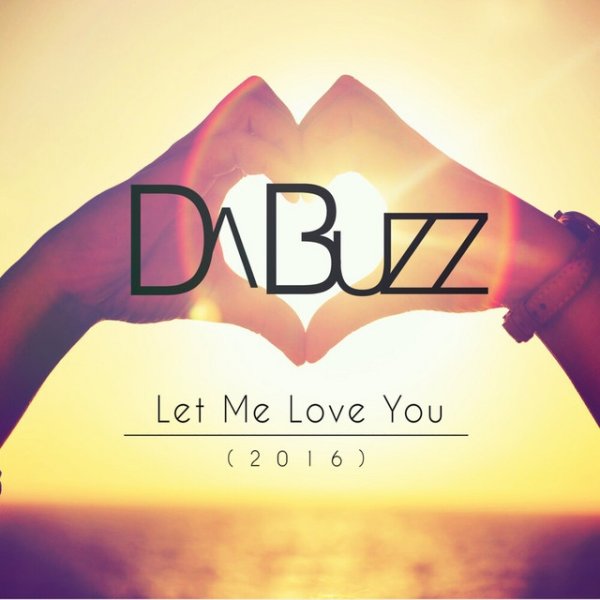 Album Da Buzz - Let Me Love You (2016)