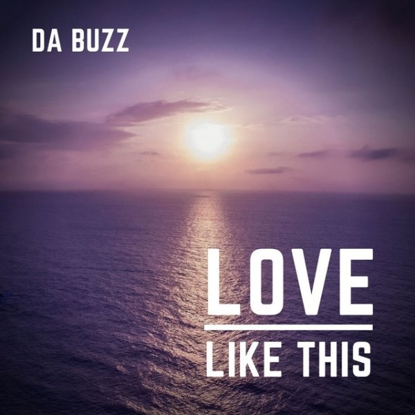 Album Da Buzz - Love Like This
