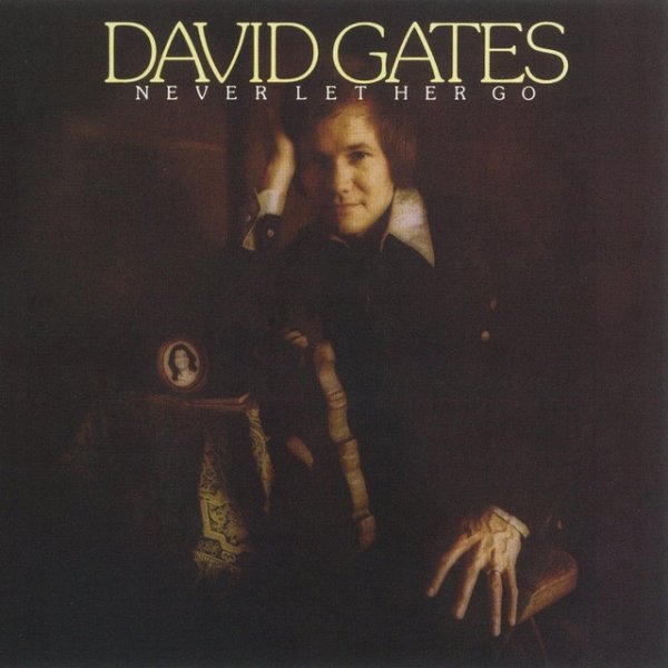 Album David Gates - Never Let Her Go