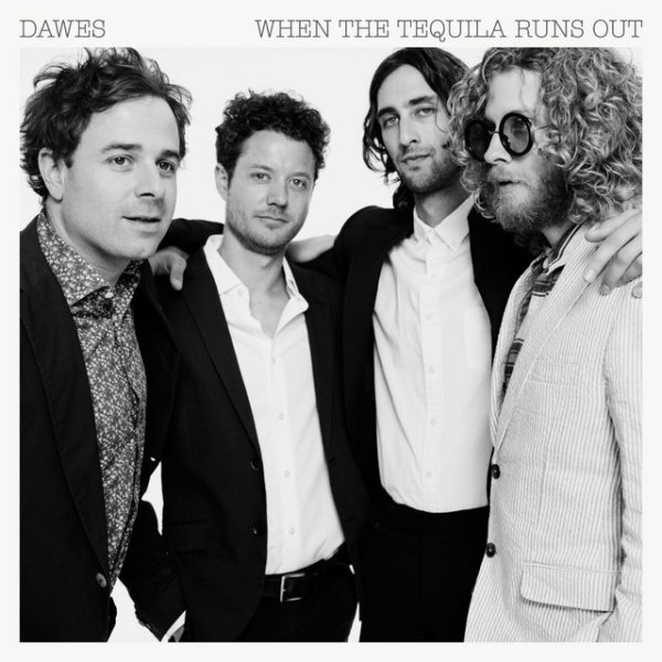 Album Dawes - When The Tequila Runs Out