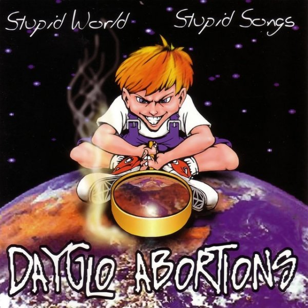 Album Dayglo Abortions - Stupid World Stupid Songs