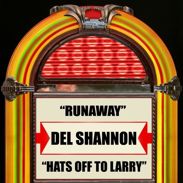 Album Del Shannon - Runaway / Hats Off to Larry