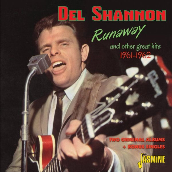 Del Shannon Runaway & Other Great Hits, 1961 - 1962, Two Original Albums & Bonus Singles, 2013