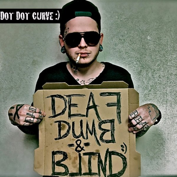 Dot Dot Curve :) Deaf Dumb & Blind, 2012