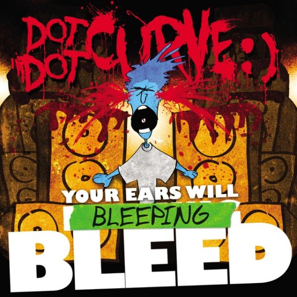Album Dot Dot Curve :) - Your Ears Will Bleeping Bleed
