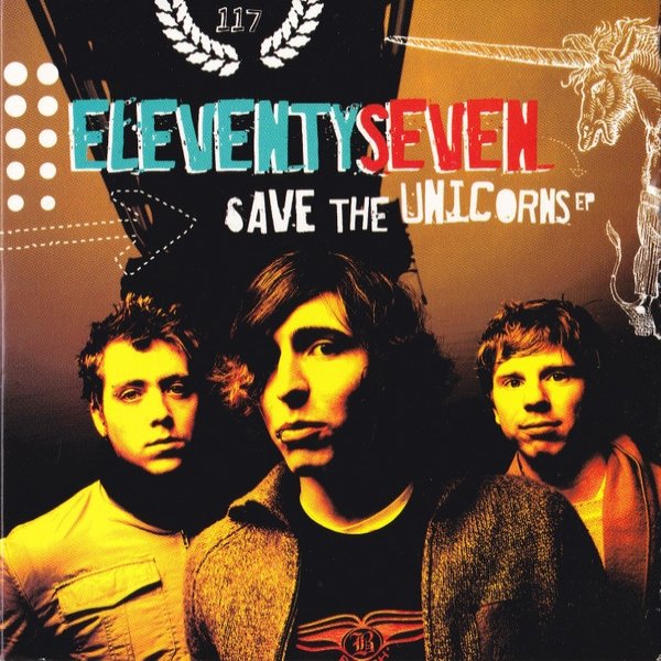 eleventyseven Save The Unicorns, 2006