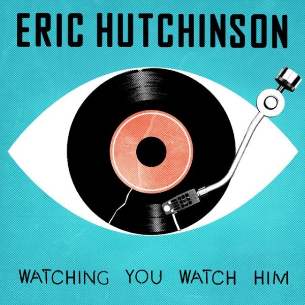 Album Eric Hutchinson - Watching You Watch Him