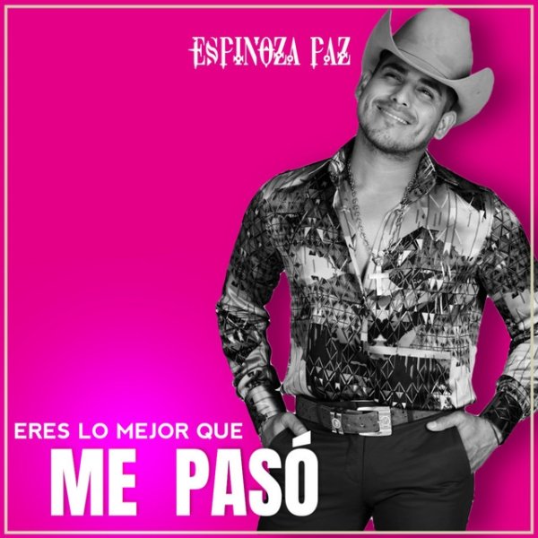 Album Espinoza Paz - Eres Lo Mejor Que Me Pasó