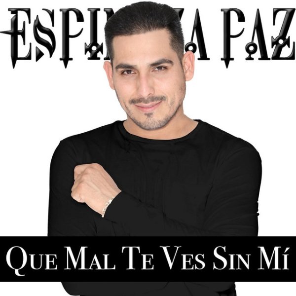 Album Espinoza Paz - Que Mal Te Ves Sin Mí