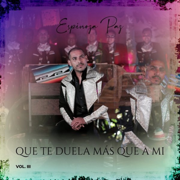 Album Espinoza Paz - Que Te Duela Más Que a Mí, Vol. 3 (En Vivo)