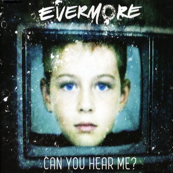 Album Evermore - Can You Hear Me?