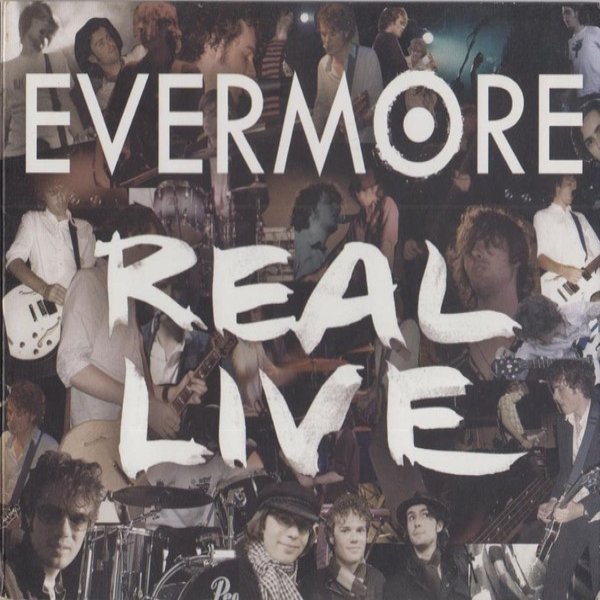 Album Evermore - Welcome to Real Live