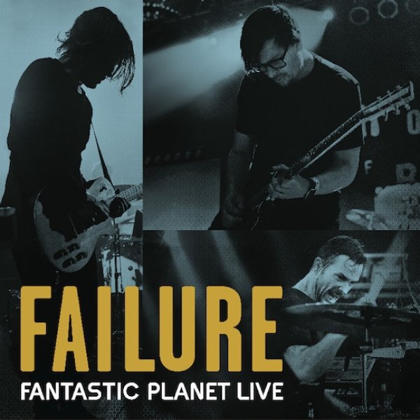 Album Failure - Fantastic Planet Live