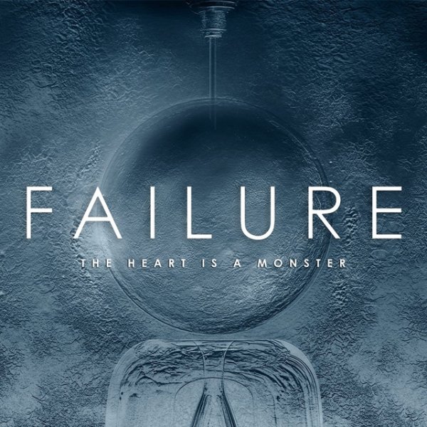 Failure The Heart Is a Monster, 2015
