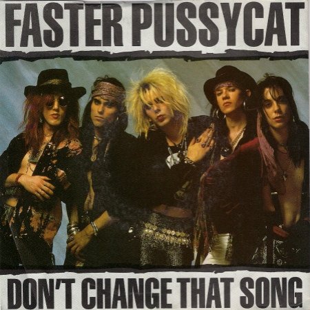 Album Faster Pussycat - Don`t Change That Song