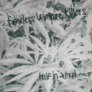 Album Fearless Vampire Killers - Half In A Mud