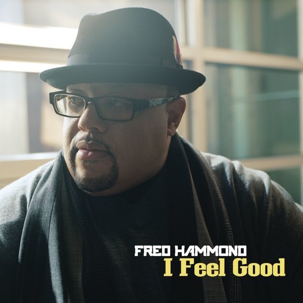 Album Fred Hammond - I Feel Good